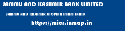 JAMMU AND KASHMIR BANK LIMITED  JAMMU AND KASHMIR SHOPIAN IMAM SAHIB   micr code